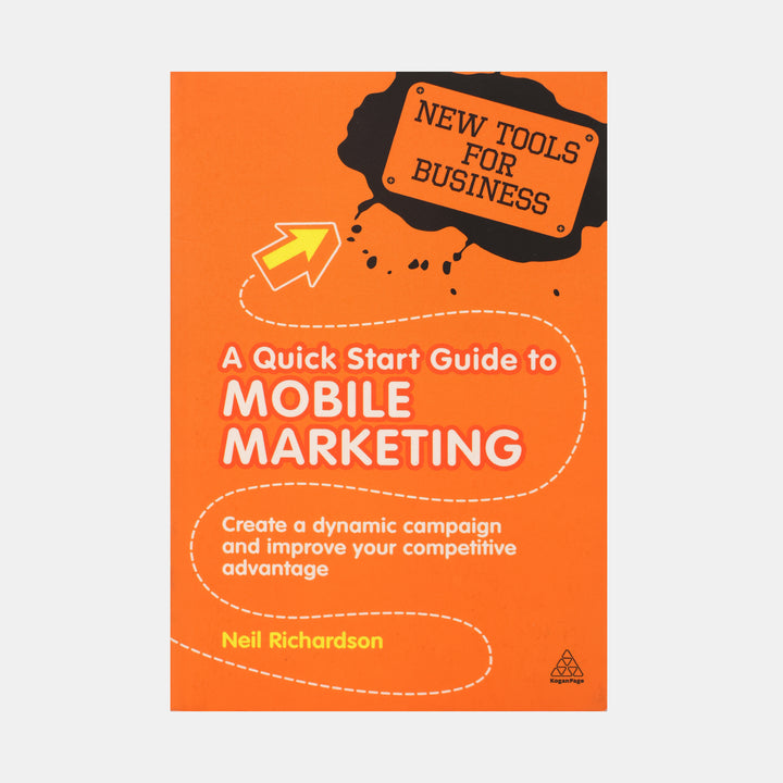 A Quick Start Guide To Mobile Marketing: Create A Dynamic Campaign And ...