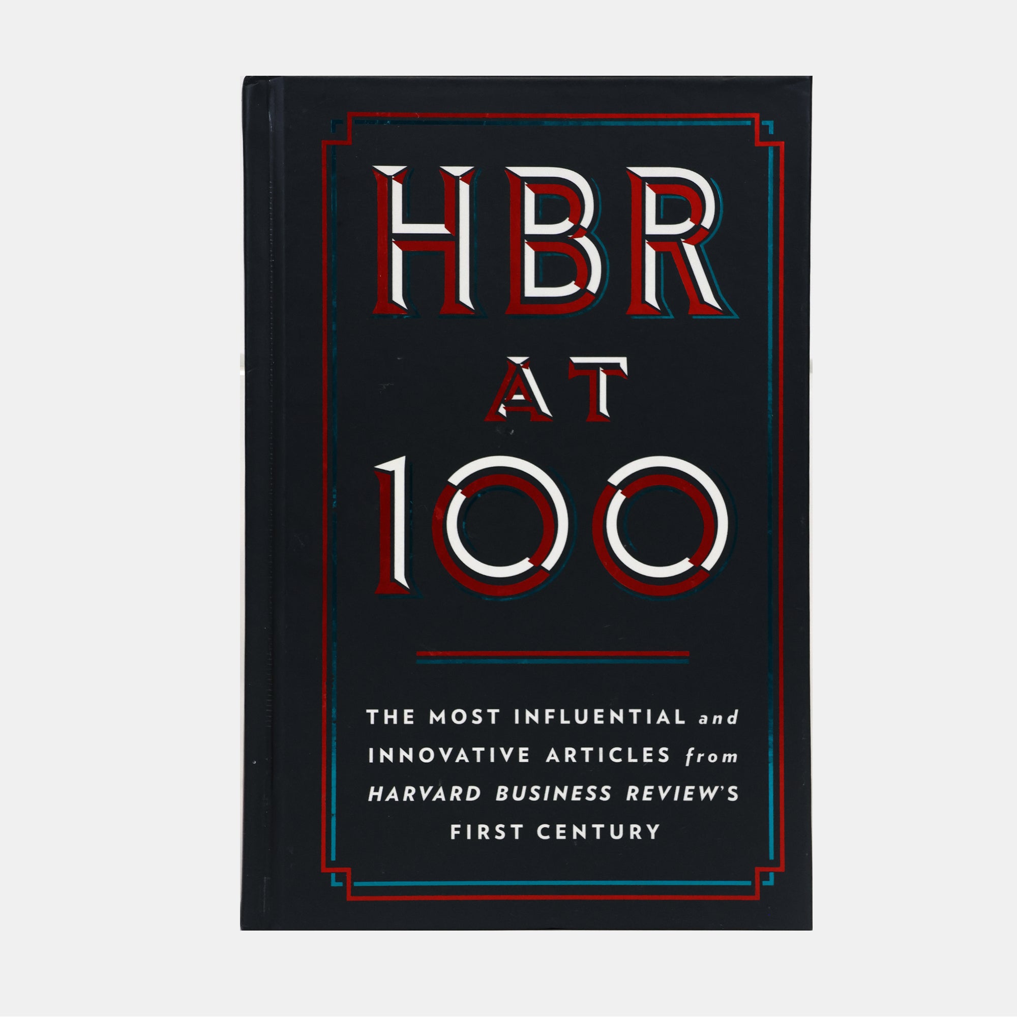 Hbr At 100: The Most Influential And Innovative Articles From Harvard ...
