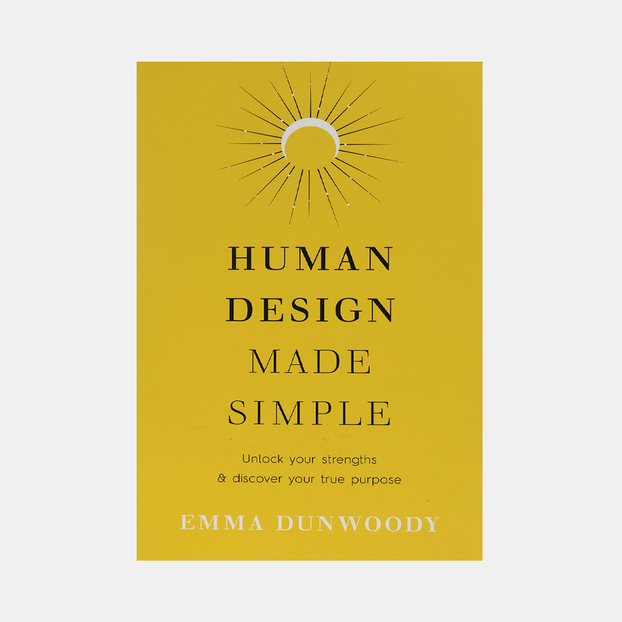 Human Design Made Simple : Unlock Your Strengths & Discover Your True ...